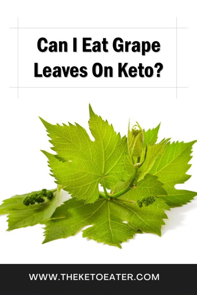 Can I Eat Grape Leaves On Keto