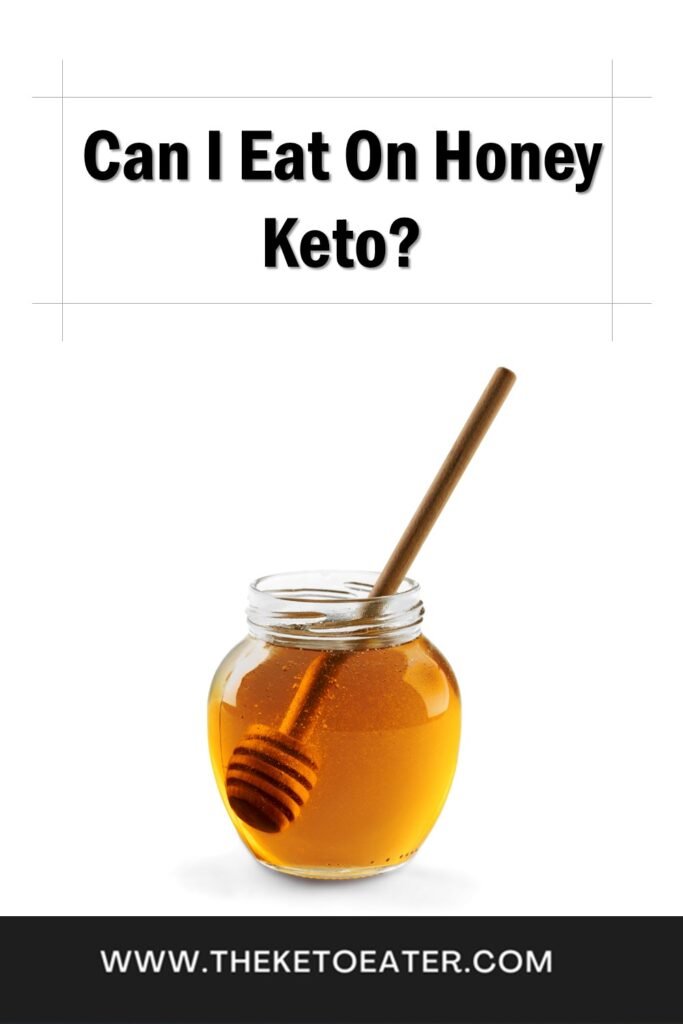 Can I Eat On Honey Keto