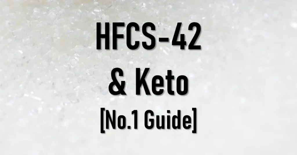 Is HFCS-42 Keto Friendly