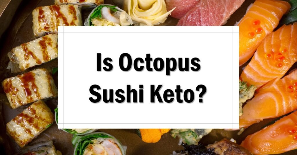 Is Octopus Sushi Keto Friendly