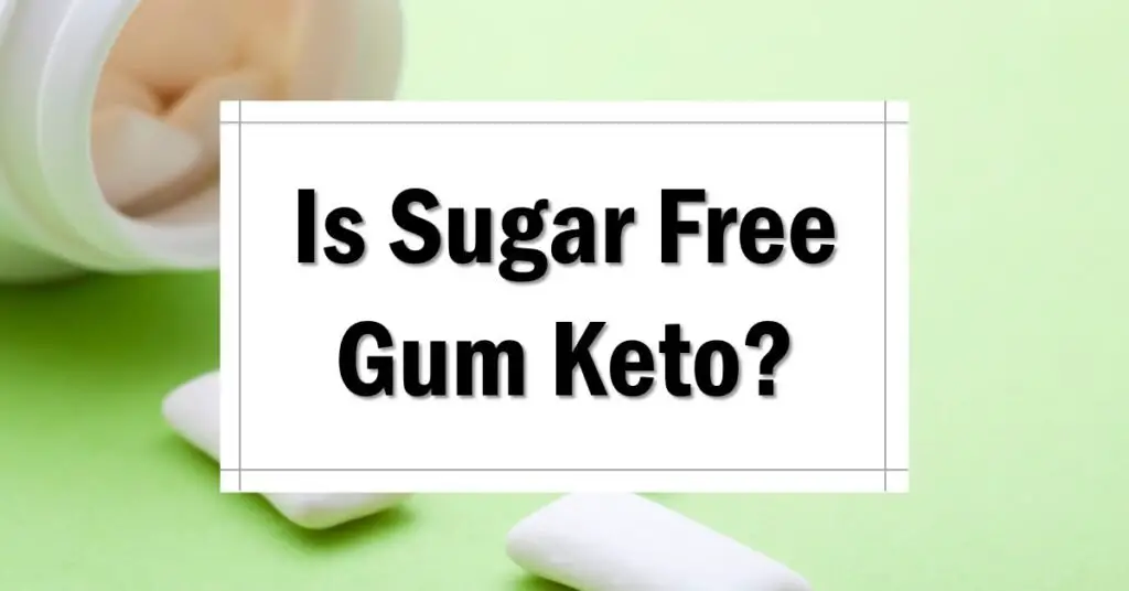 Is Sugar Free Gum Keto
