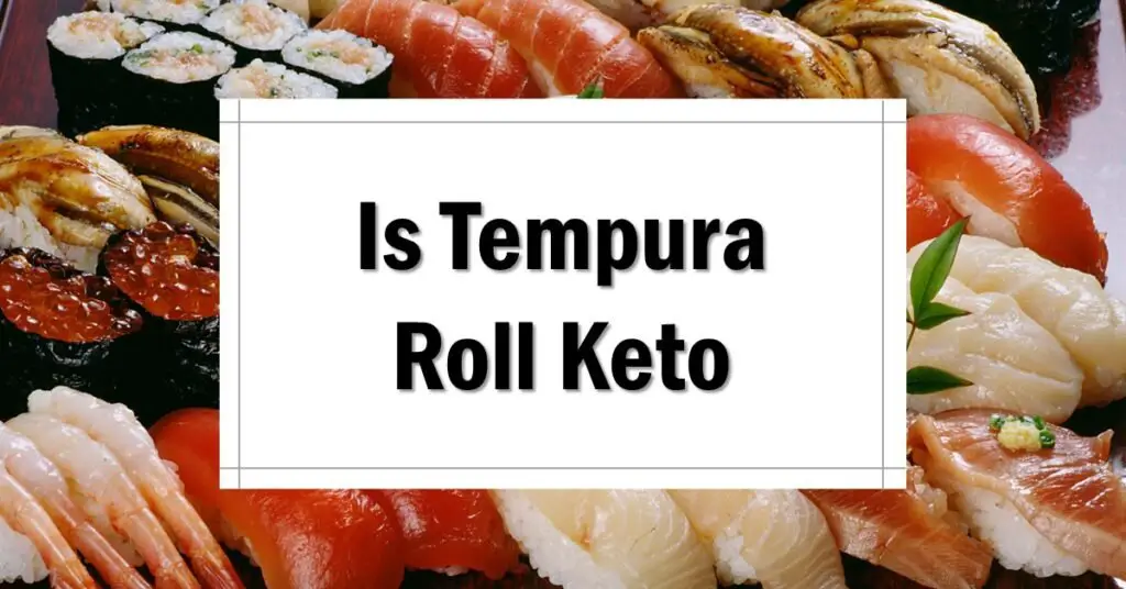 Is Tempura Roll Keto Friendly