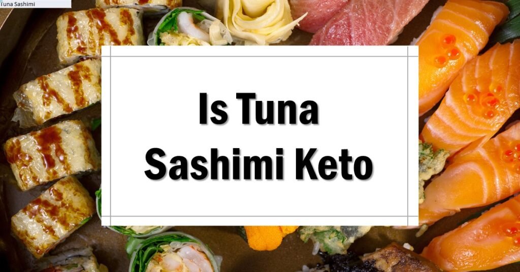 Is Tuna Sashimi Keto Friendly