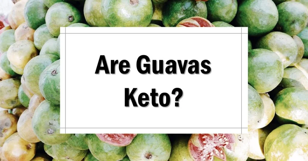 Are Guavas Keto Friendly