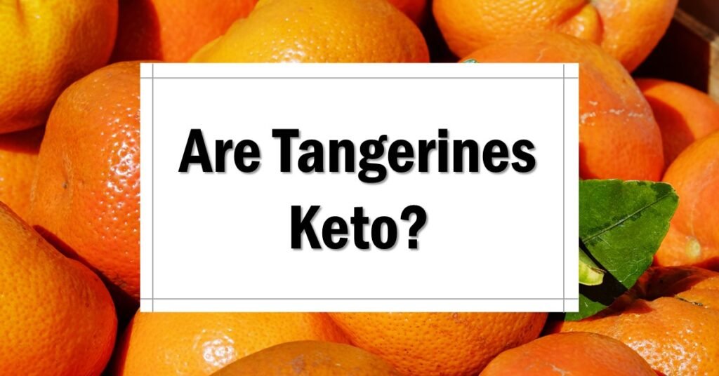 Are Tangerines Keto Friendly