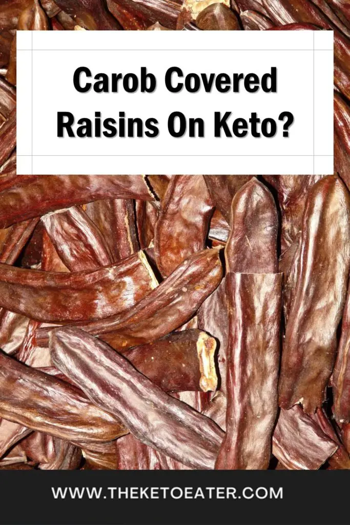 can I eat carob covered raisins on a keto diet