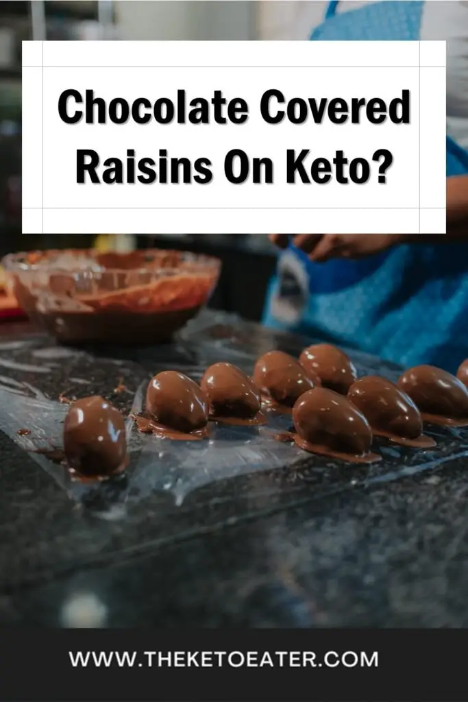 can I eat chocolate covered raisins on a keto diet