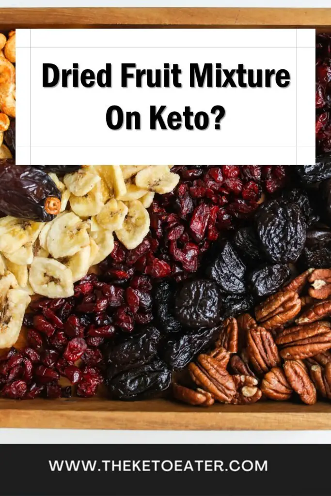 can I eat dried fruit mixture on a keto diet