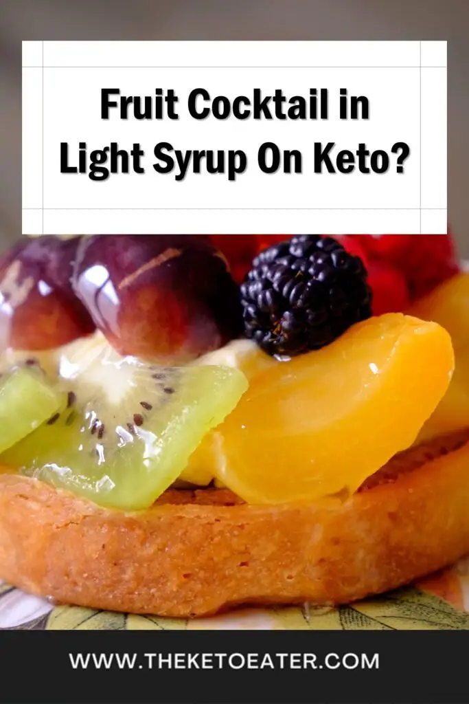 can I eat fruit cocktail in light syrup on a keto diet