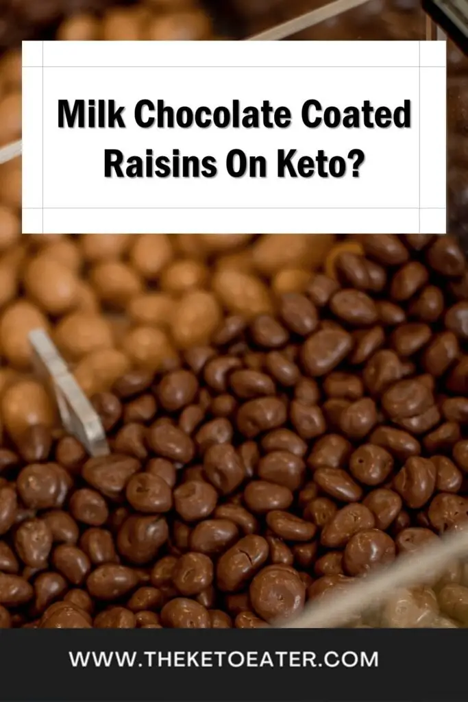 can I eat milk chocolate coated raisins on a keto diet