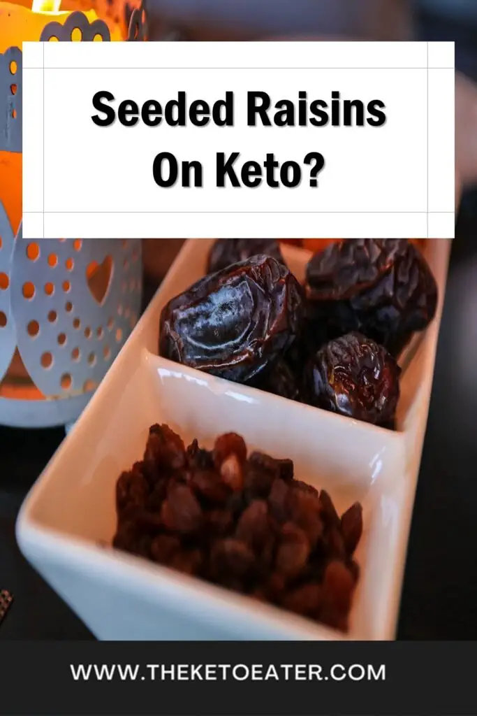 can I eat seeded raisins on a keto diet