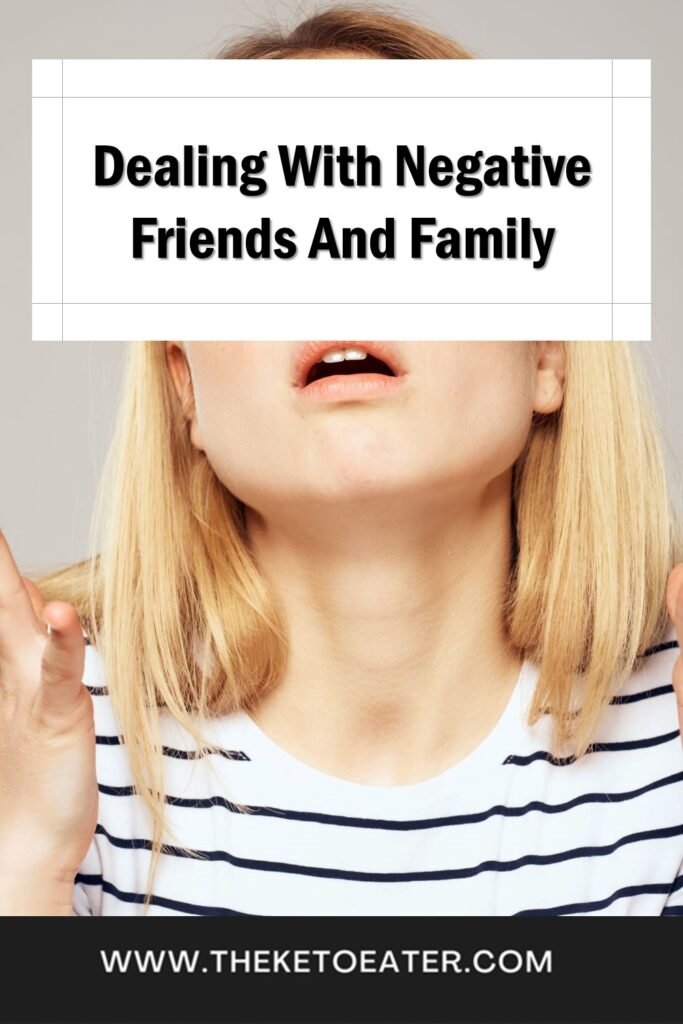 How to deal with Dealing With Negative Friends And Family on keto