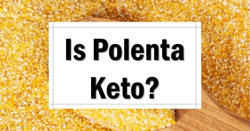 is-polenta-keto-friendly-approved carbs in polenta
