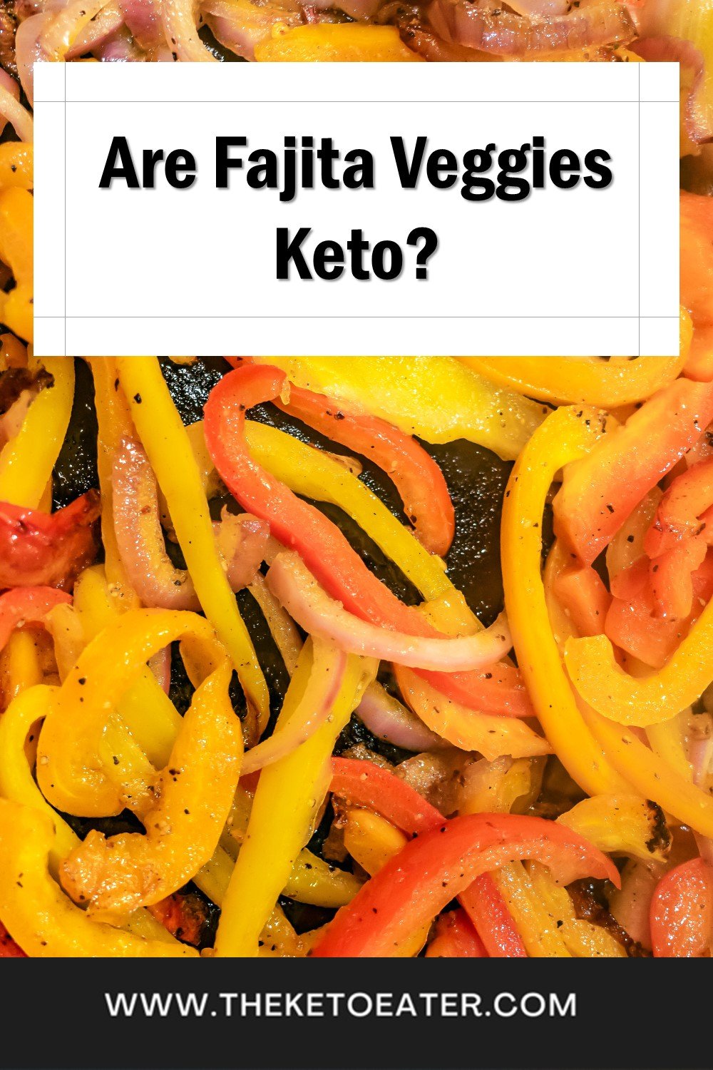 Are Fajita Veggies Keto Friendly? [Yes, but....] The Keto Eater