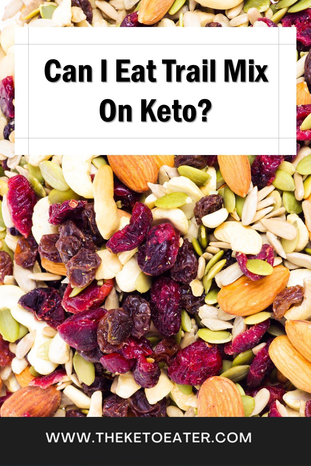 Is Trail Mix Keto Freindly? The Keto Eater