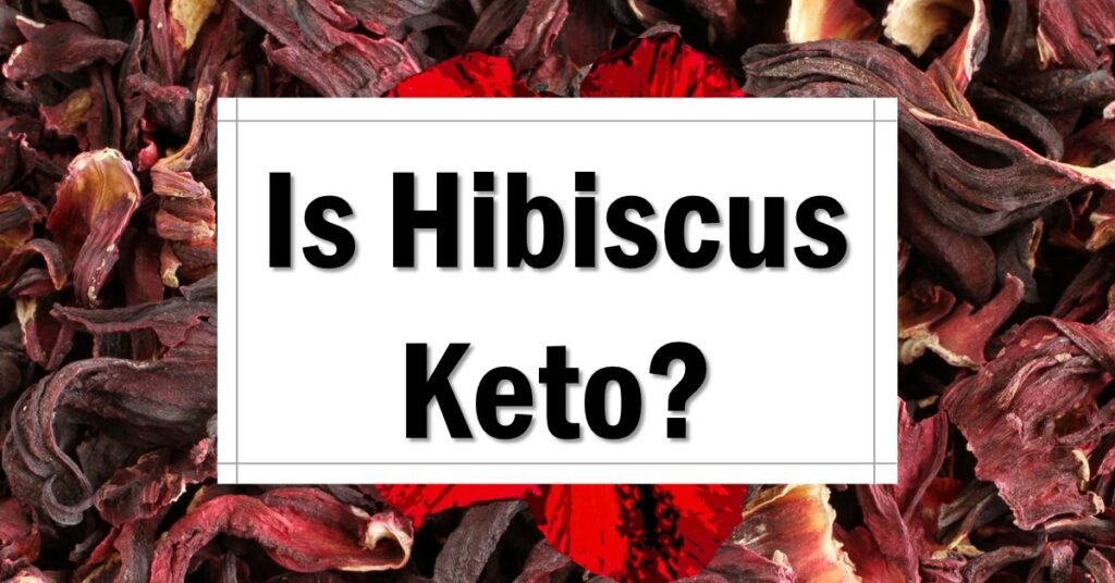 is-hibiscus-tea-keto-friendly-approved