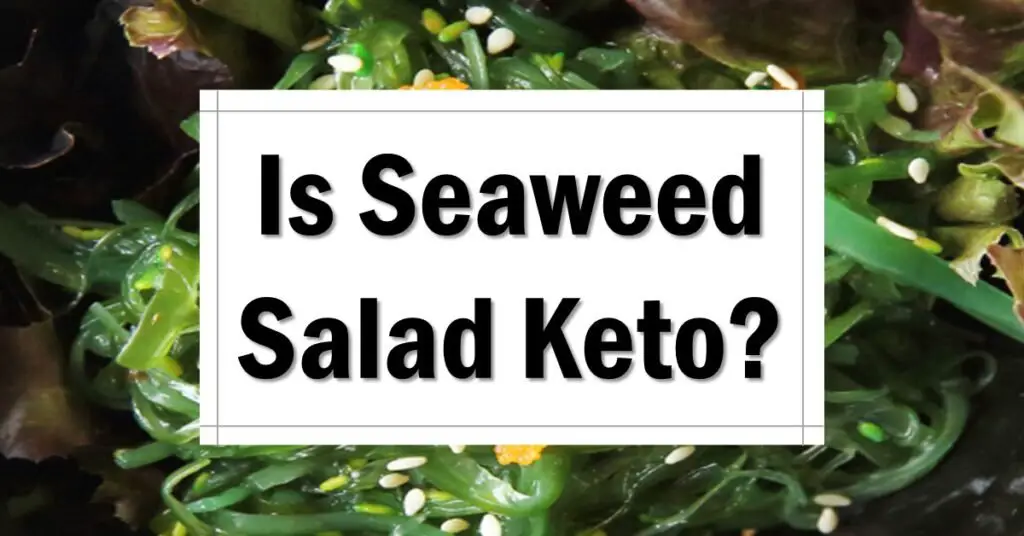 is-seaweed-salad-keto-approved