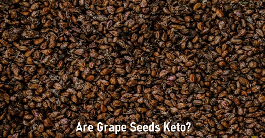 Are Grape Seeds keto - Can I eat Grape Seeds on Keto