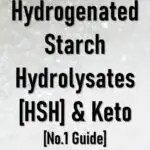 Is Hydrogenated starch hydrolysates [HSH] Keto Friendly Approved