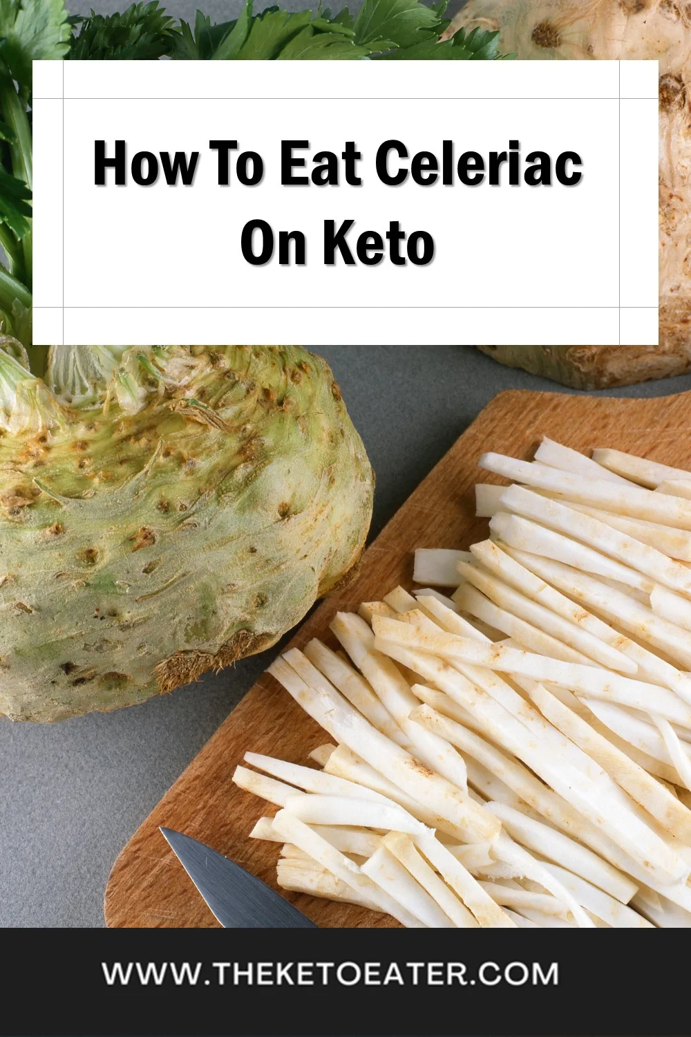 Is Celeriac Keto Friendly? [+Keto Serving Suggestions] The Keto Eater