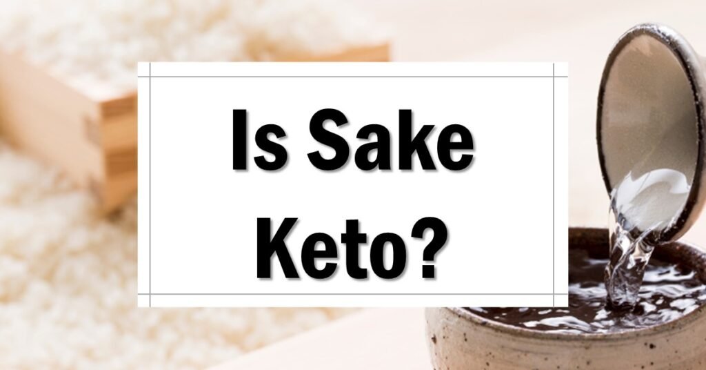is-sake-keto-friendly-approved