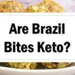 Are Brazil Bites Keto Friendly Approved