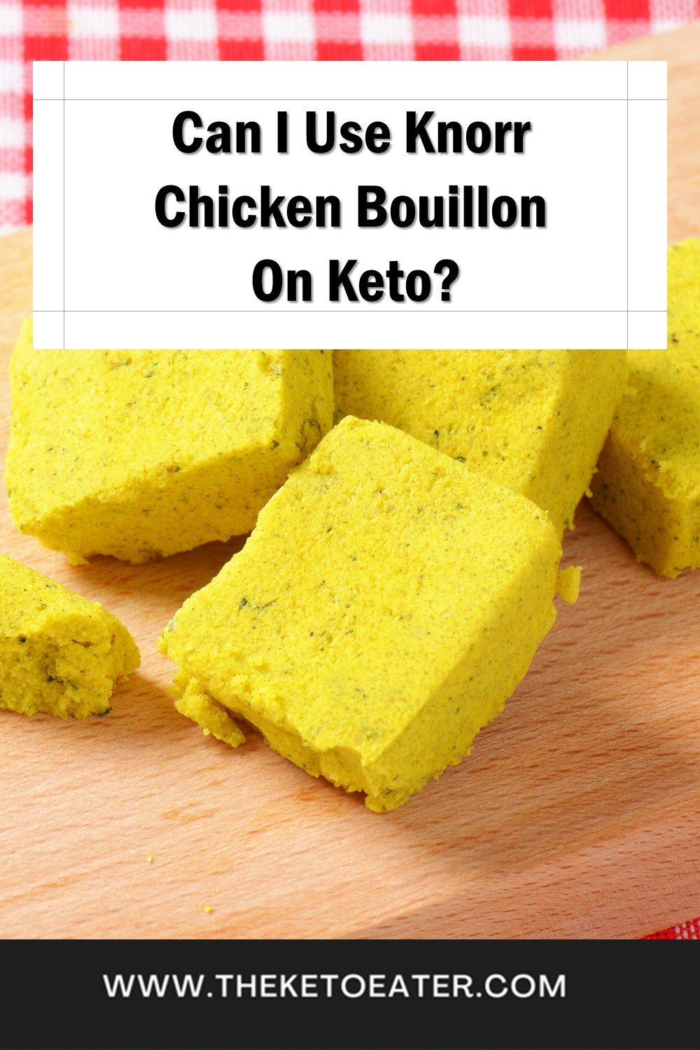Is Knorr Chicken Bouillon Keto Friendly? The Keto Eater
