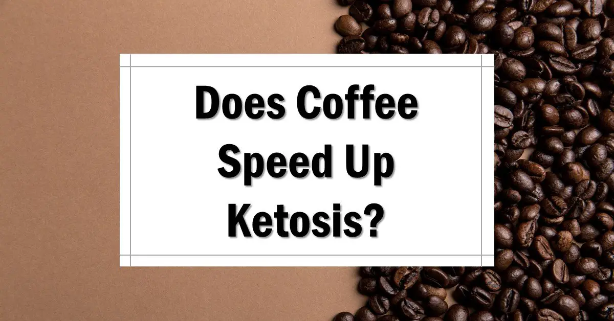 Does Coffee Speed Up Ketosis? [Scientifically Backed] The Keto Eater