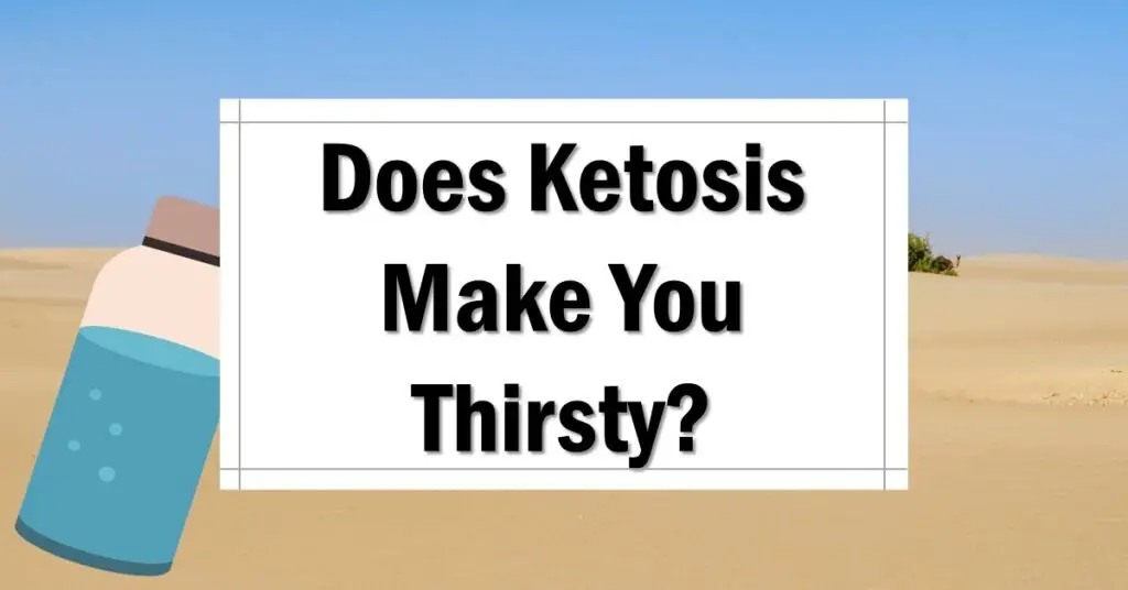 Does Ketosis Make You Thirsty