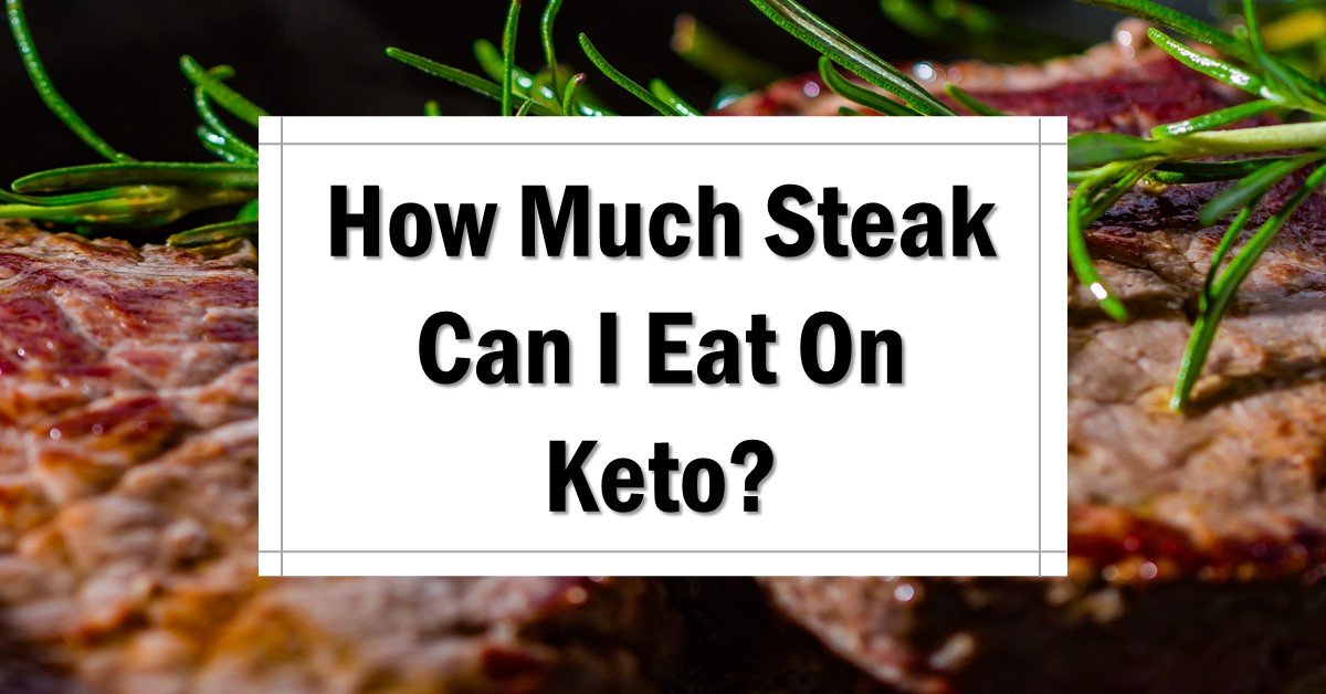How Much Steak Can I Eat On Keto