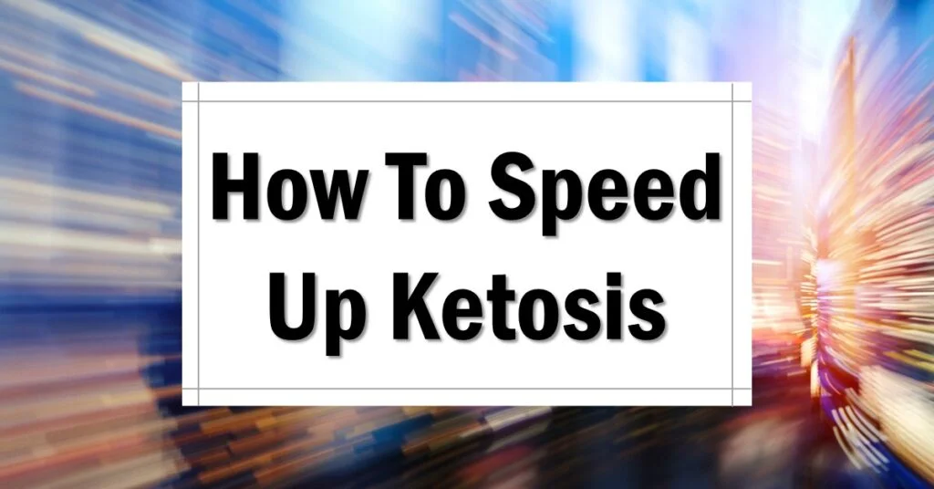 How To Speed Up Ketosis