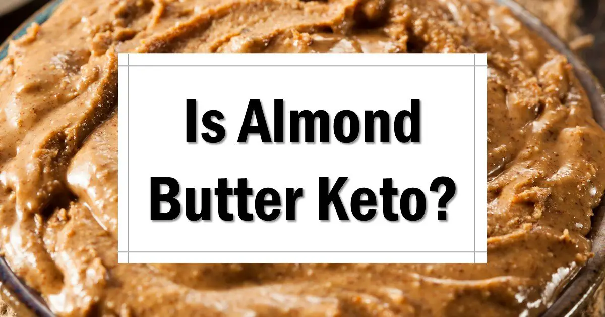 Is Almond Butter Keto Friendly [+ Net Carbs & Uses] The Keto Eater