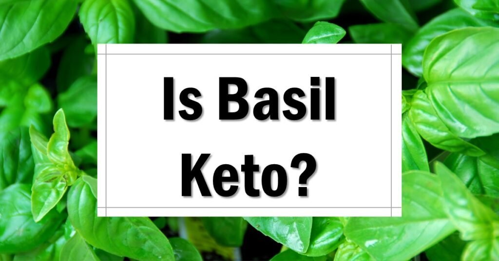Is Basil Keto Friendly Approved