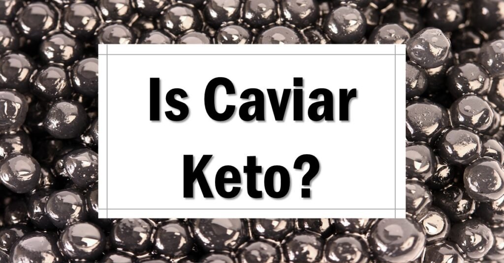 Is Caviar Keto Friendly Approved