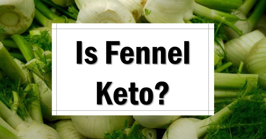 Is Fennel Keto Friendly Approved