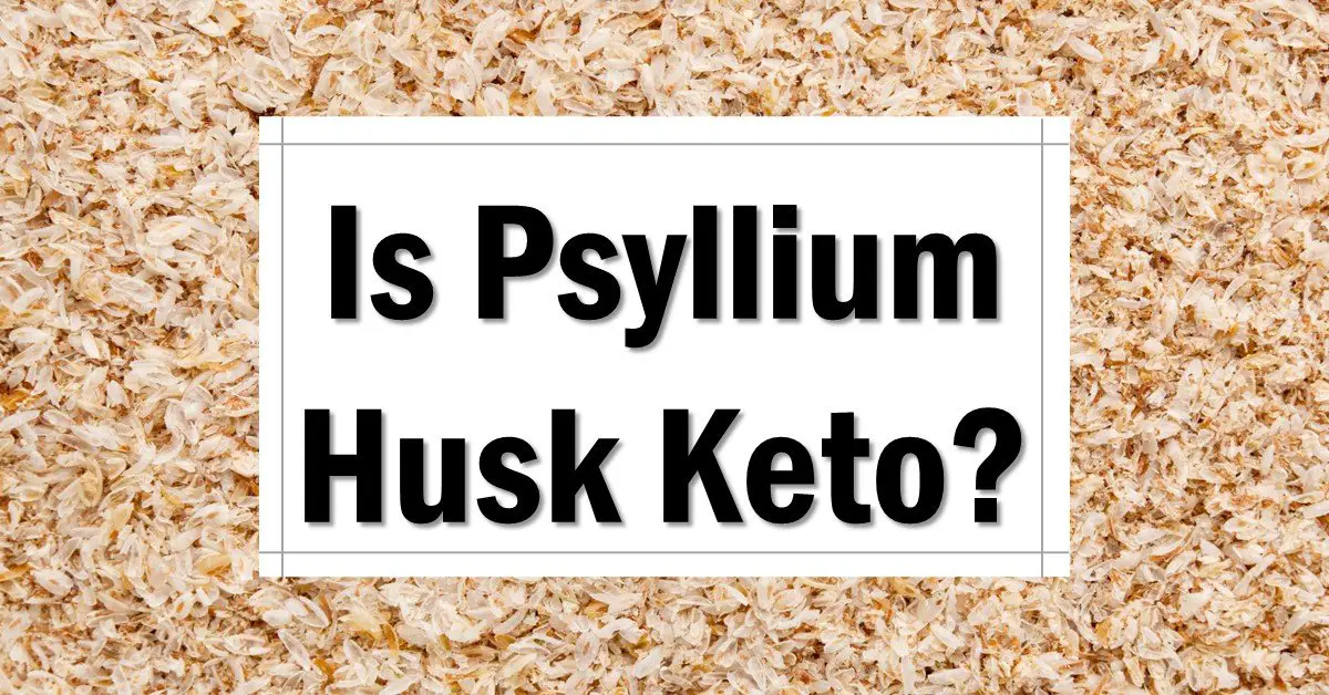 Is Psyllium Husk Keto Friendly Approved