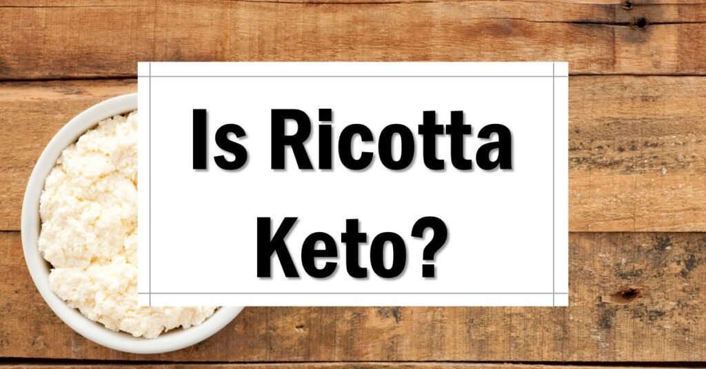 Is Ricotta Keto Friendly Approved Keto Cheese