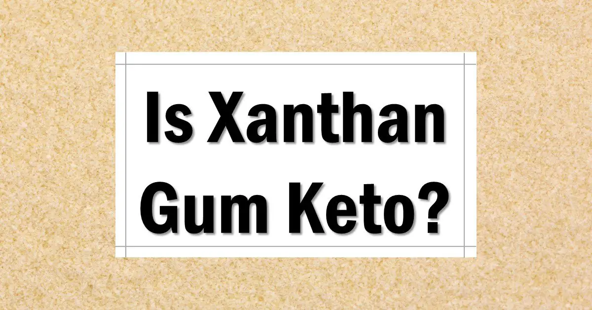 Is Xanthan Gum Keto Friendly Approved