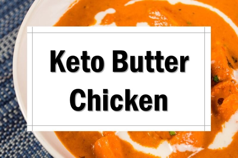 Mouthwatering Keto-Friendly Butter Chicken (Murgh Makhani)