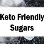 Keto Friendly Sugars - Approved