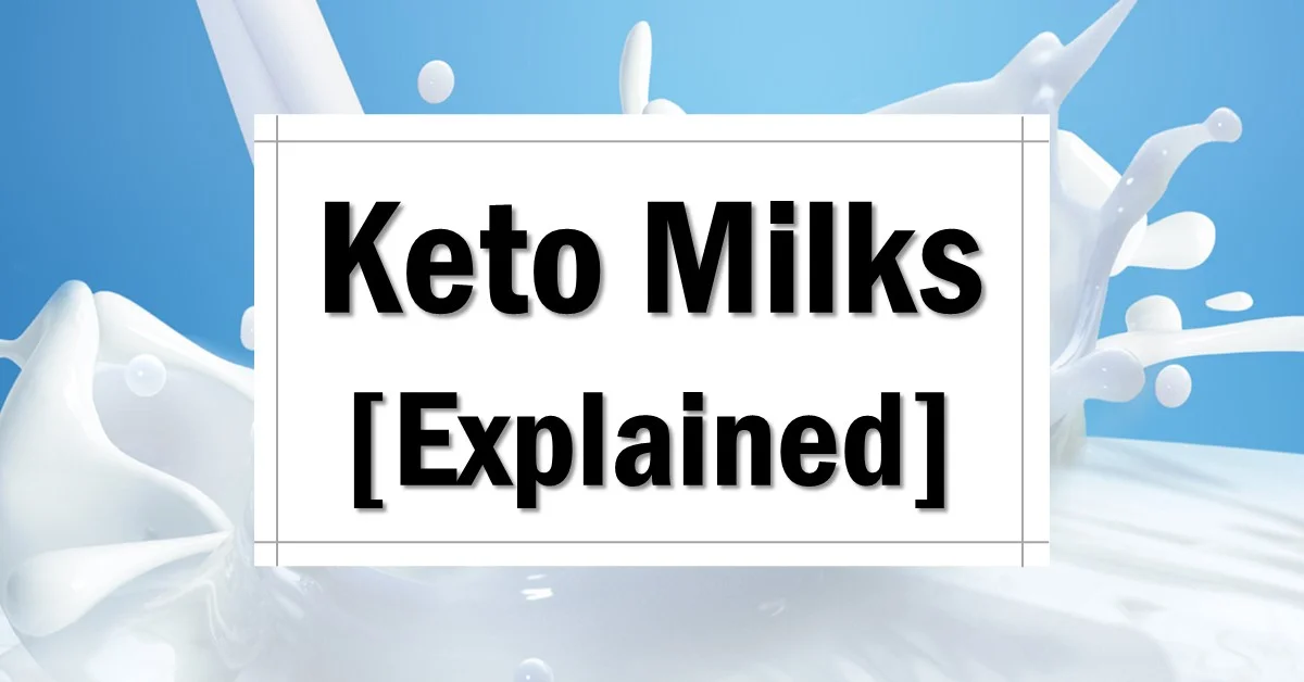 Keto Friendly Milk [Ultimate Guide] - The Keto Eater