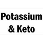 Potassium and Keto
