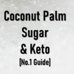 Is Coconut Palm Sugar Keto Friendly? [+Approved Alternatives]