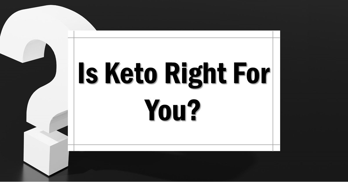 Is Keto Right For You