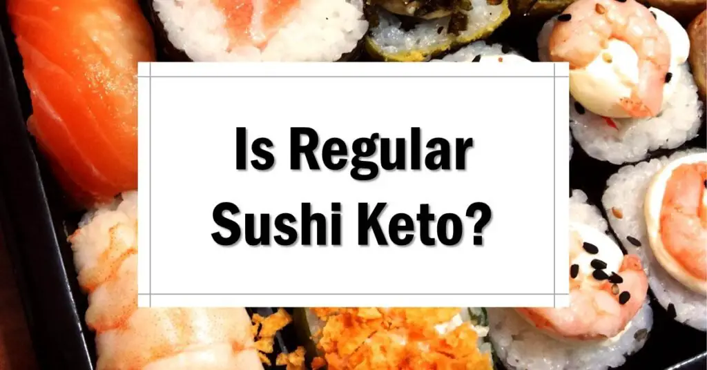 Is Regular Sushi Keto Friendly
