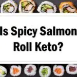 Is Spicy Salmon Roll Keto Friendly
