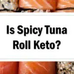 Is Spicy Tuna Roll Keto Friendly