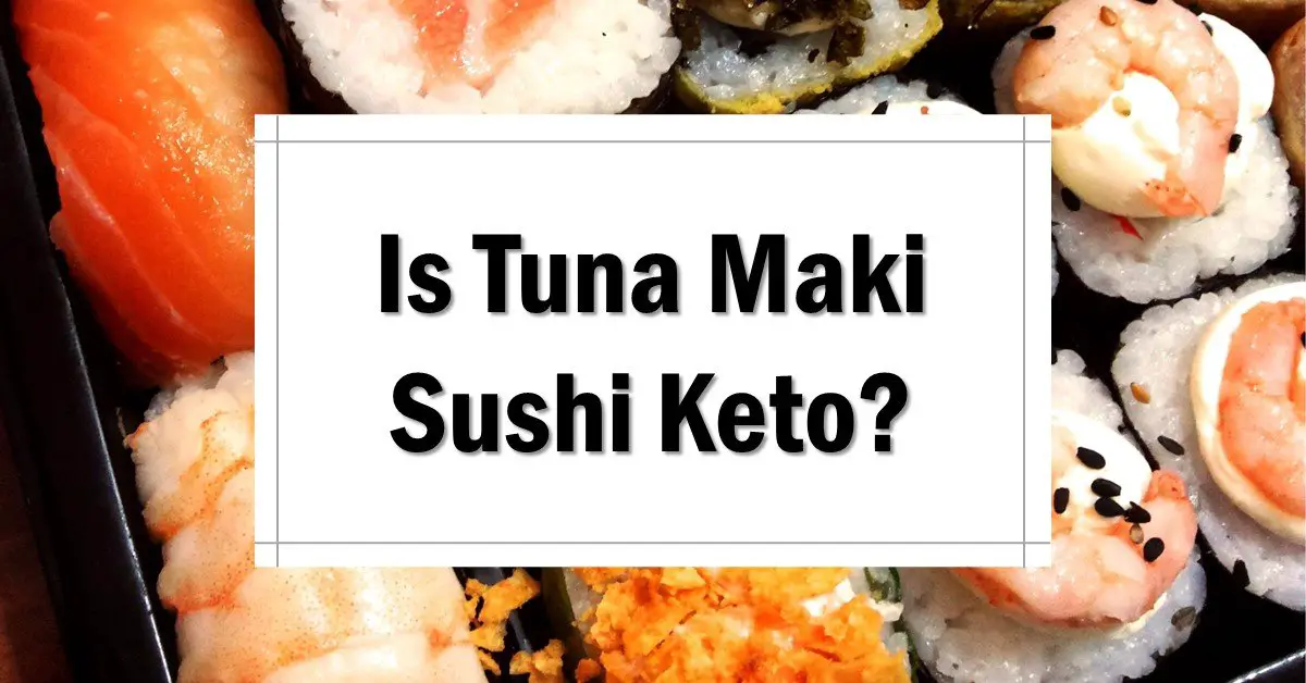 Is Tuna Maki Sushi Keto Friendly? The Keto Eater