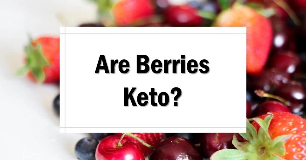 Are Berries Keto Friendly