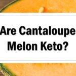 Are Cantaloupe Melons Keto Friendly